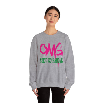 Oh my god too hot to handle Crewneck Sweatshirt