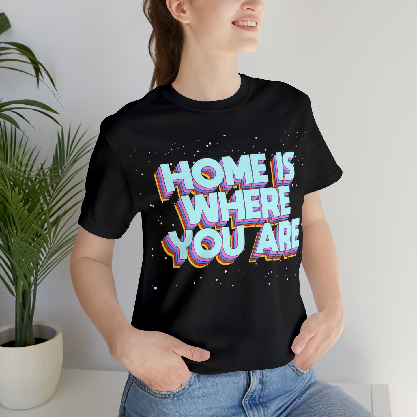 Home is Where you are T-Shirt