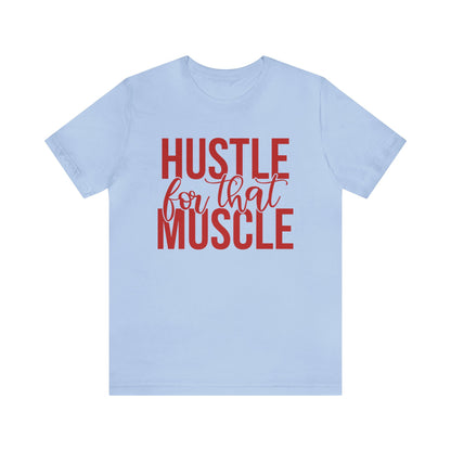 Hustle for the Muscle T-Shirt