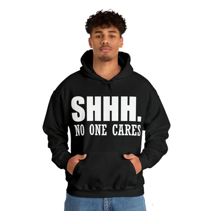 SHHH. NO ONE CARES Hoodie