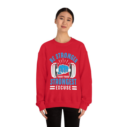 Be Stronger Than Your Strongest Excuse Crewneck Sweatshirt