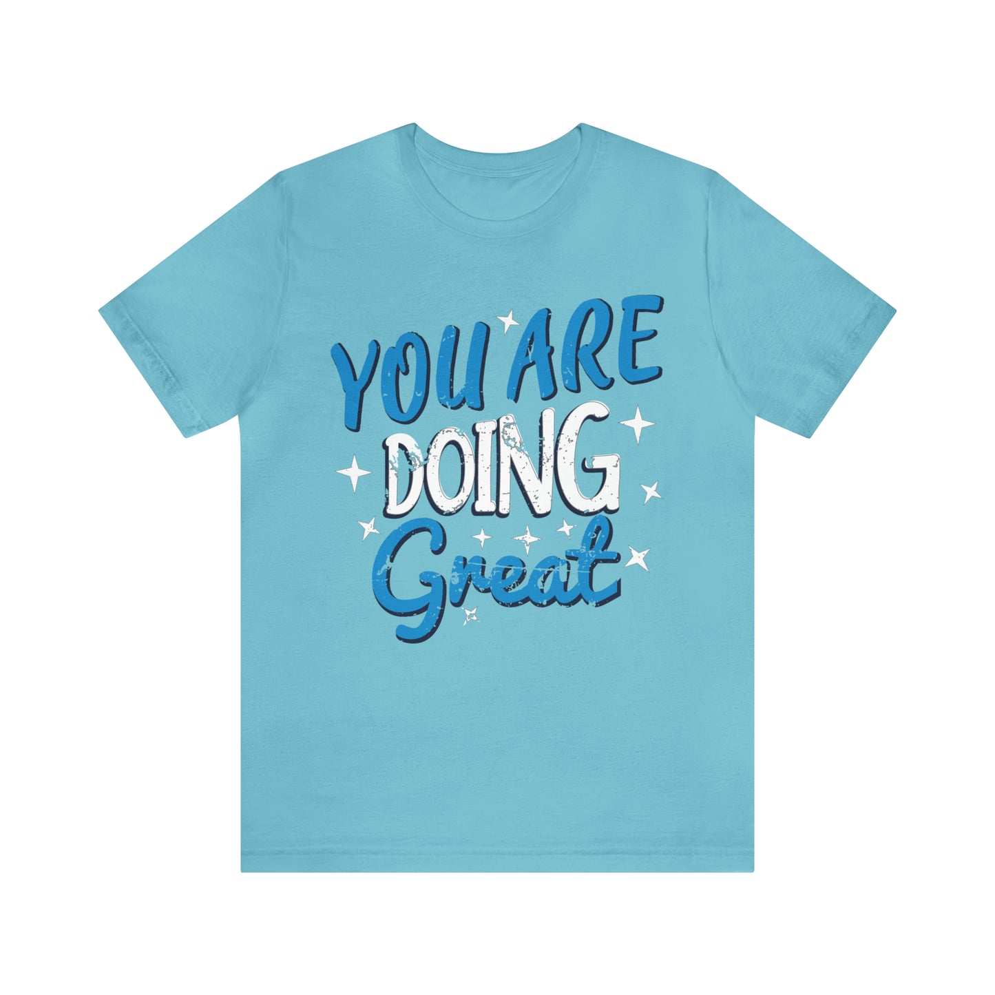 You Are Doing Great T-Shirt