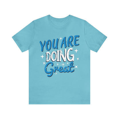 You Are Doing Great T-Shirt