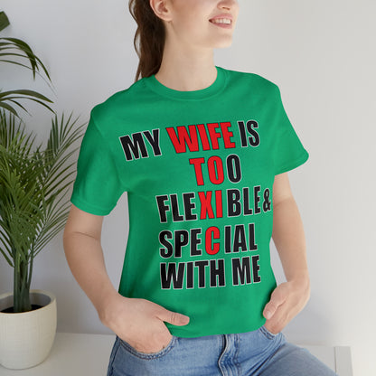 My wife is toxic-flexible & special T-Shirt