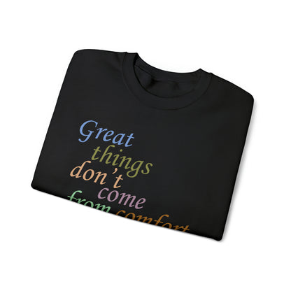 Great things don't come from comfort zone Crewneck Sweatshirt