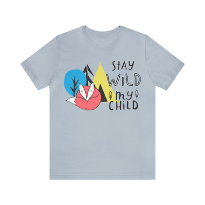 Stay wild my- child T-Shirt