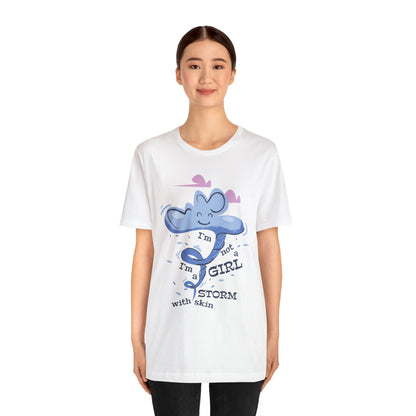 I'm Not A Girl I'm A Storm with Skin T-Shirt