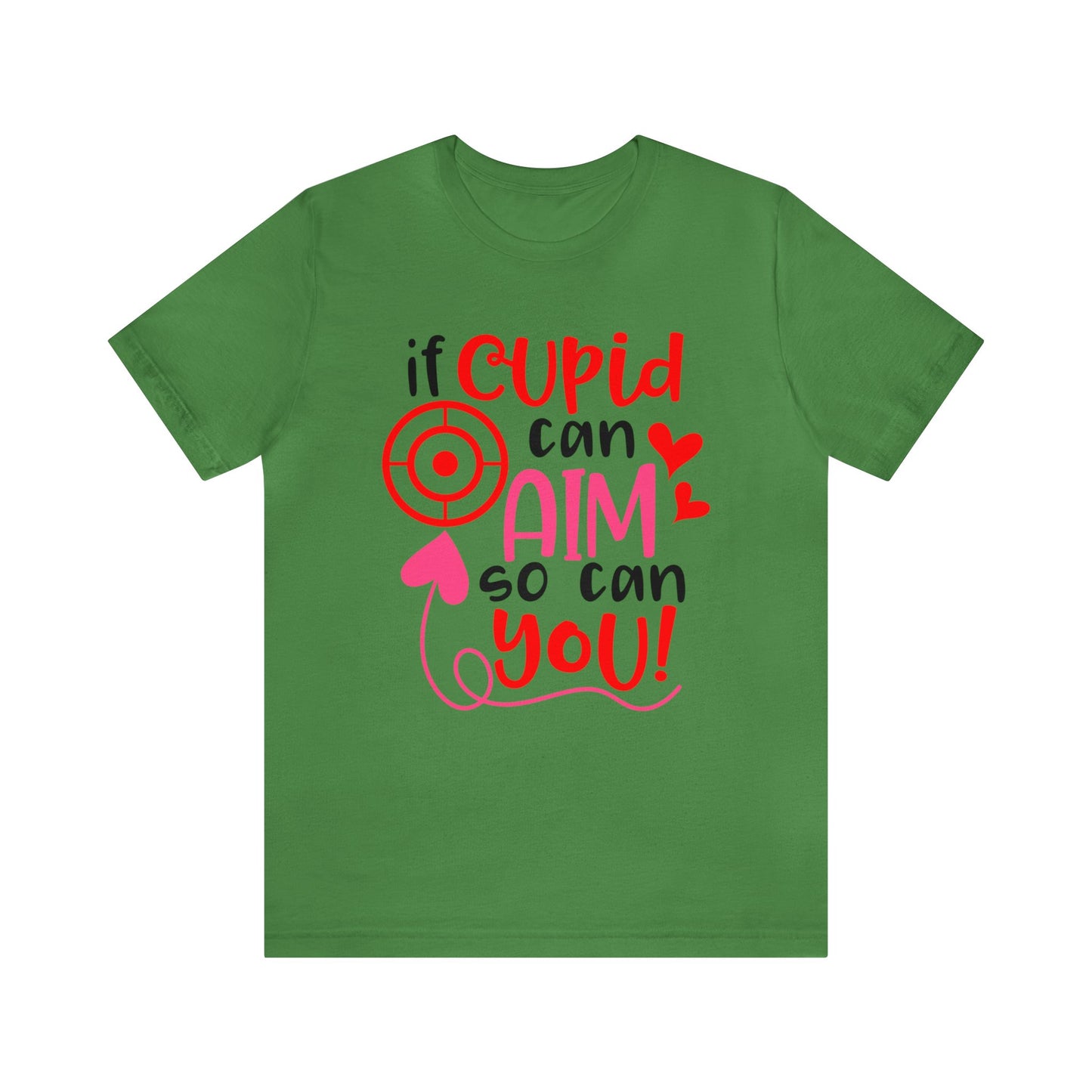 If cupid can aim so do you T-Shirt