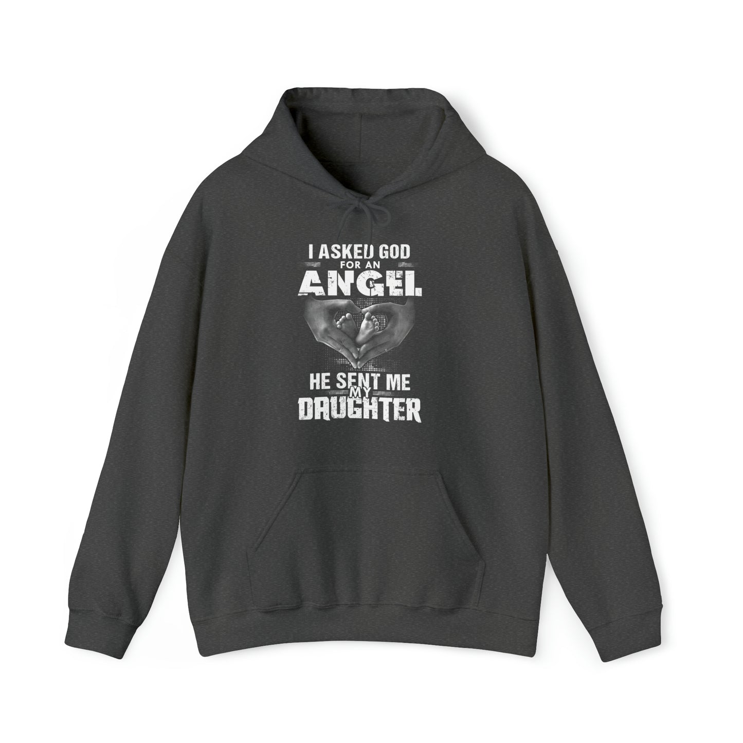 Asked for an Angel God send my Daughter Hoodie