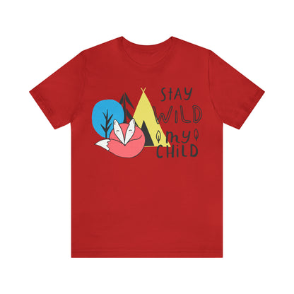 Stay wild my- child T-Shirt