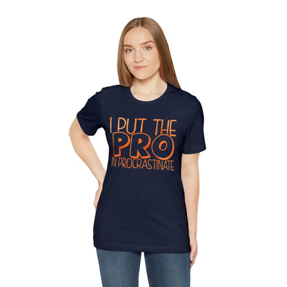 I Put the PRO in Procrastinate T-Shirt