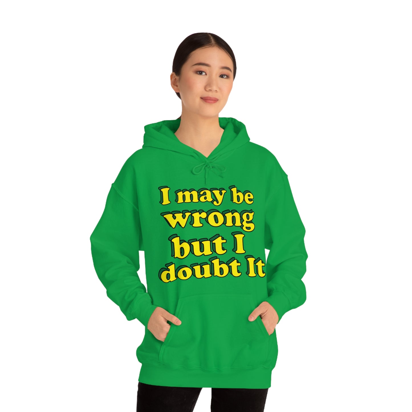 I doubt I'm wrong Hoodie