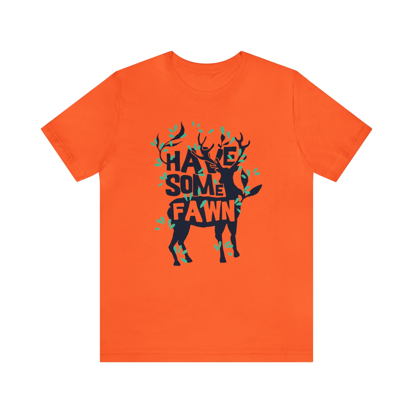 Have Some Fawn T-Shirt