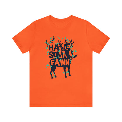 Have Some Fawn T-Shirt