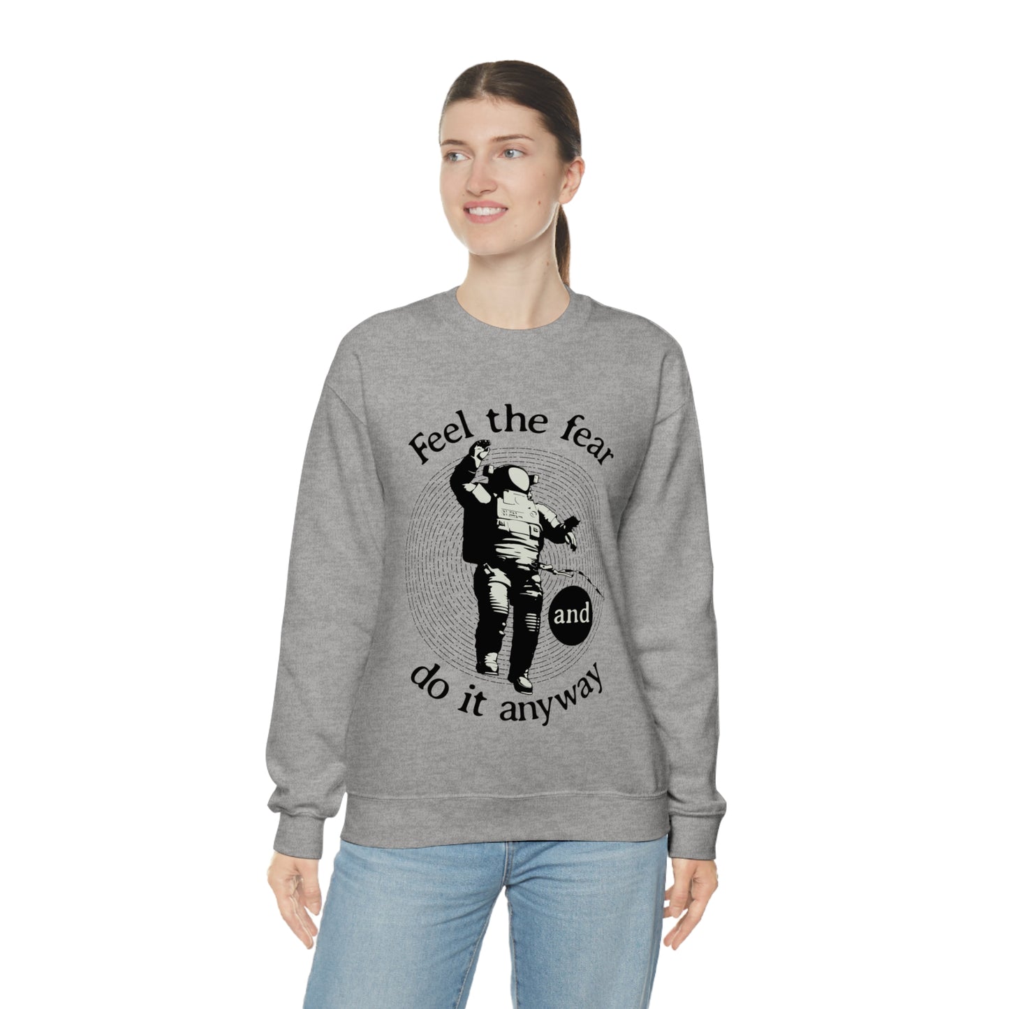 Feel the fear and do it anyway Crewneck Sweatshirt