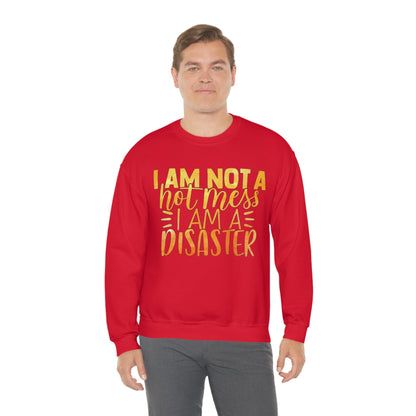 I Am Not A Hot Mess I Am A Disaster Crewneck Sweatshirt