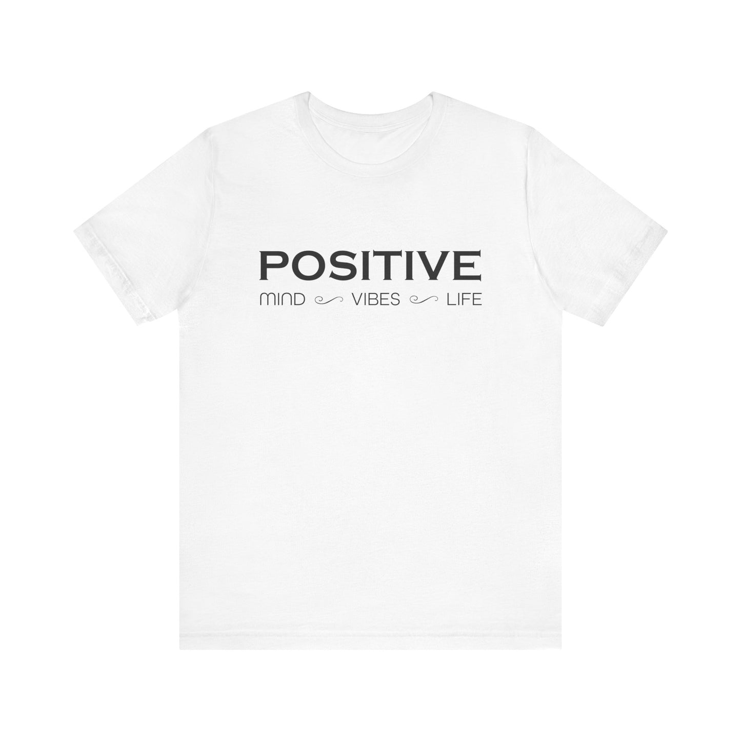 Positive mind vibes and life T-Shirt