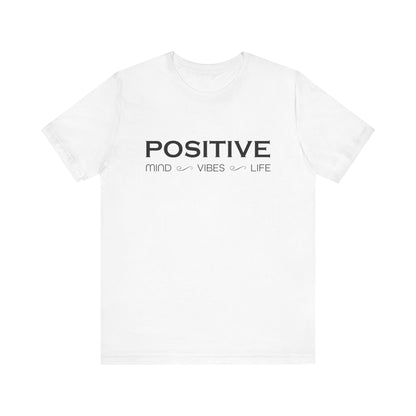 Positive mind vibes and life T-Shirt