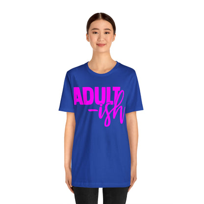 Adult-ish T-Shirt