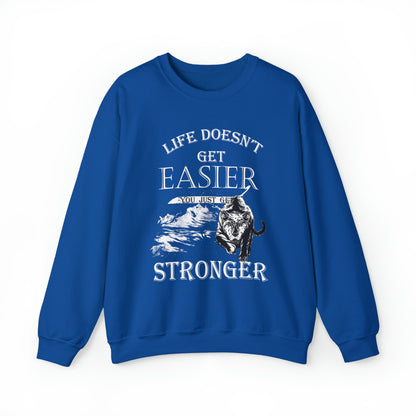 Life Doesn't Get Easier Crewneck Sweatshirt