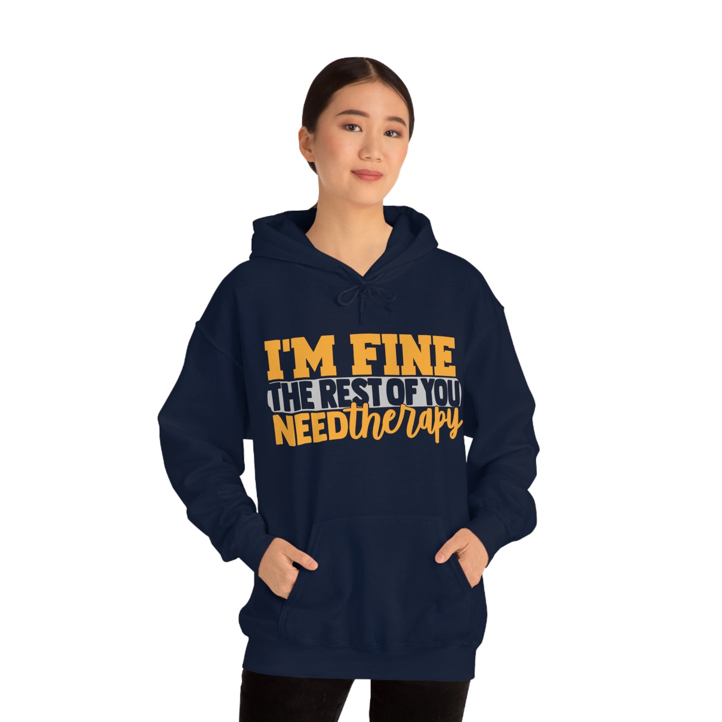 I'm Fine the Rest of You Need Therapy Hoodie