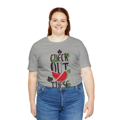 Check Out These Melons T-Shirt