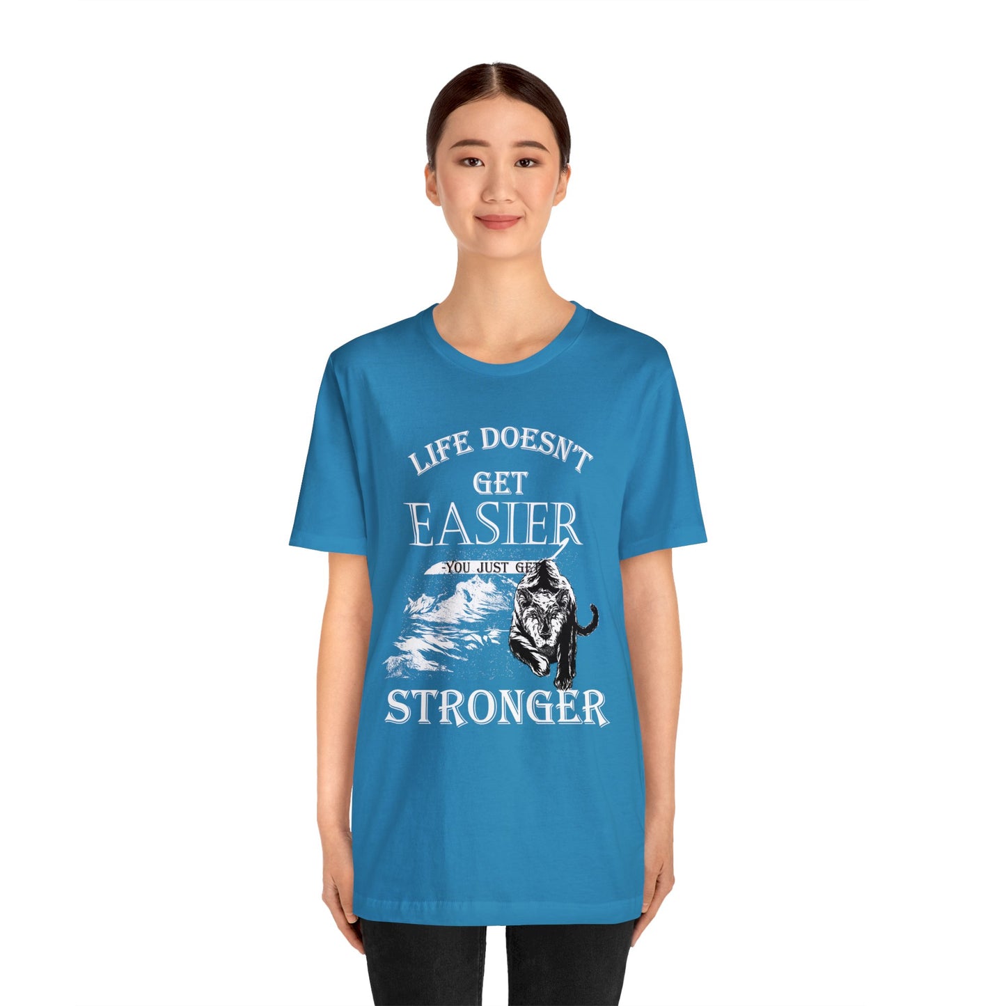 Life Doesn't Get Easier T-Shirt