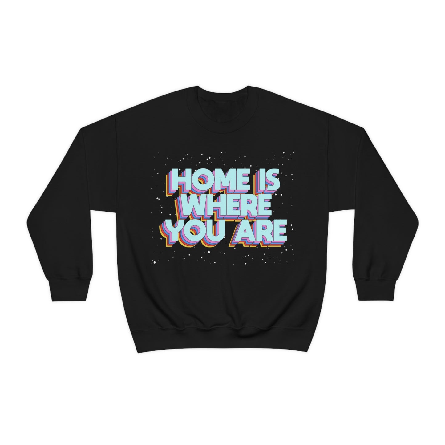 Home is Where you are Crewneck Sweatshirt