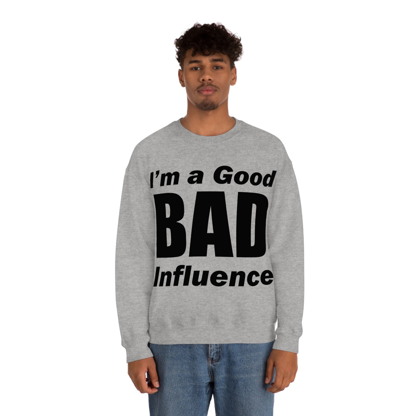 I'm a good bad influence Crewneck Sweatshirt