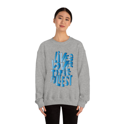 Live and love to the fullest 3 Crewneck Sweatshirt