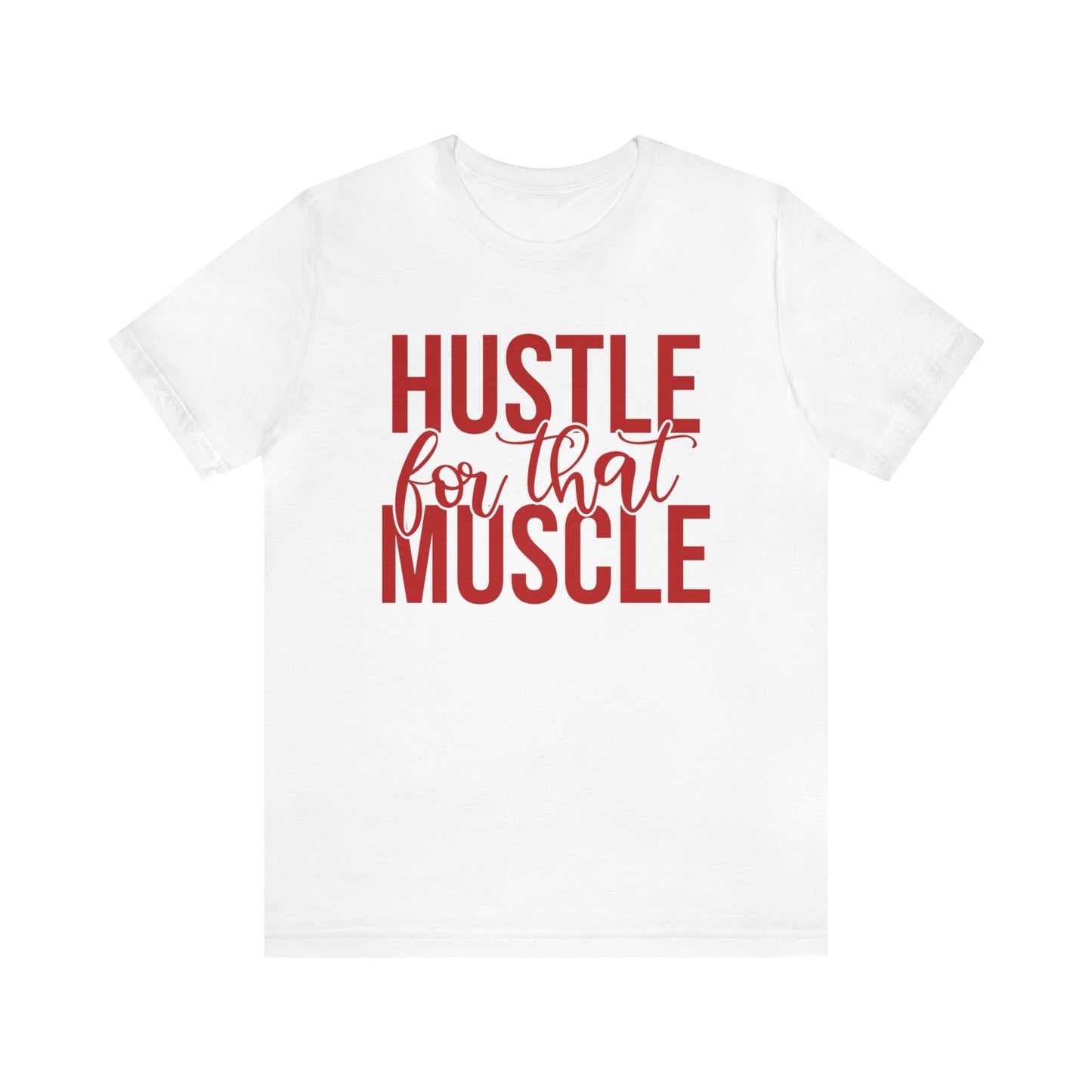 Hustle for the Muscle T-Shirt