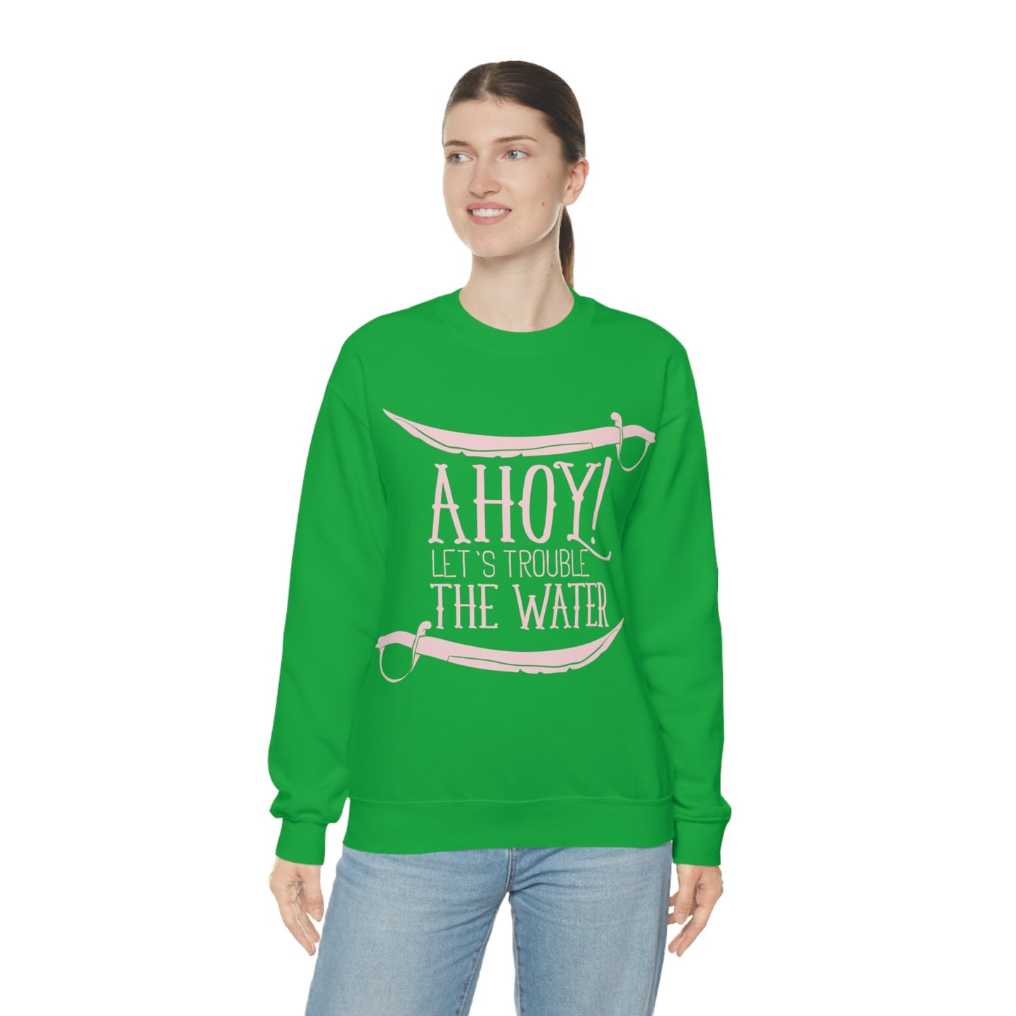 Ahoy! Let's Trouble The Water Crewneck Sweatshirt