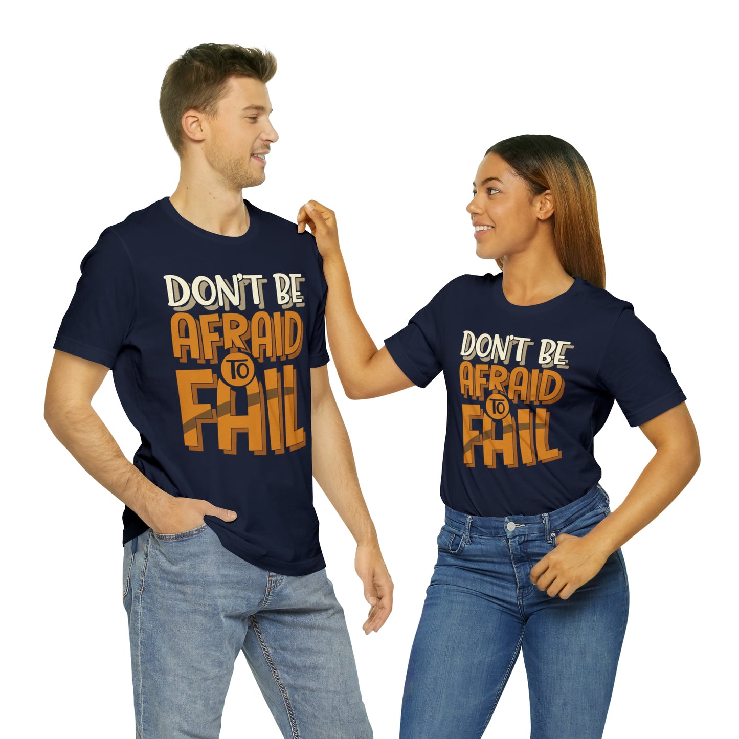 Don't Be Afraid to Fail T-Shirt