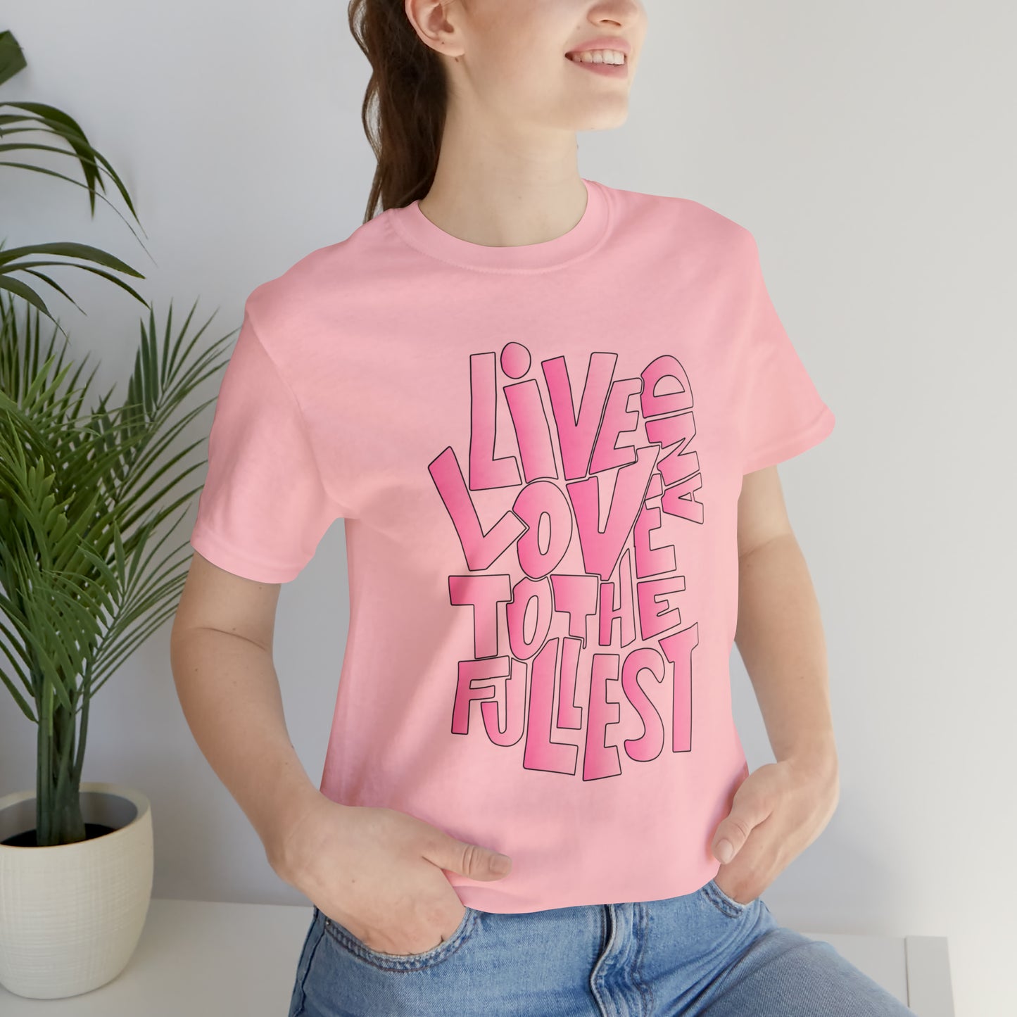 Live and love to the fullest 2 T-Shirt