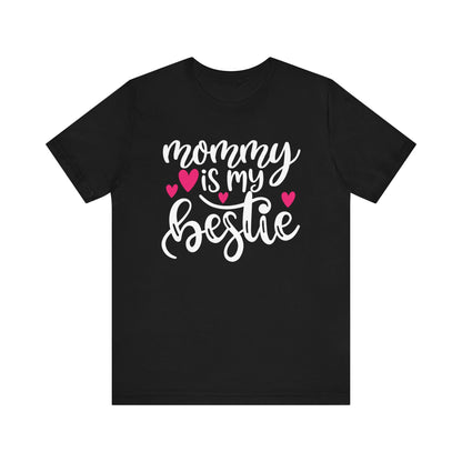 Mommy is my bestie T-Shirt