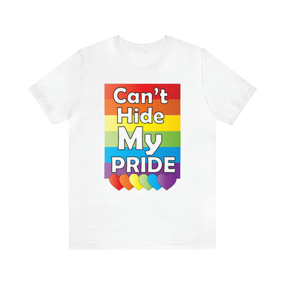 Can't hide my PRIDE T-Shirt