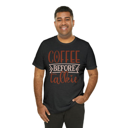 Coffee Before Talkie T-Shirt