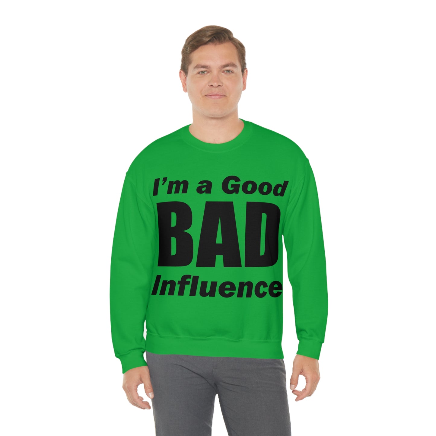 I'm a good bad influence Crewneck Sweatshirt