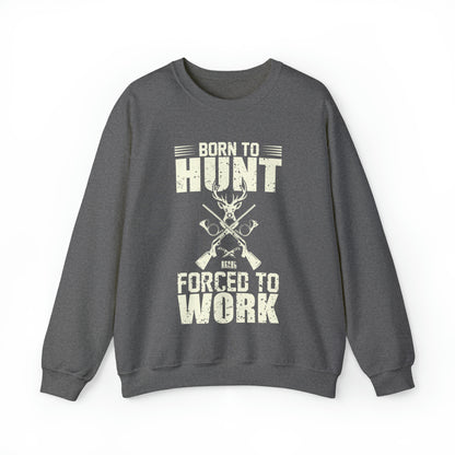 Born to hunt forced to work Crewneck Sweatshirt