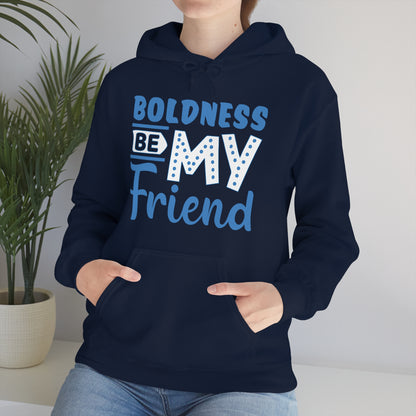 Boldness Be My Friend Hoodie