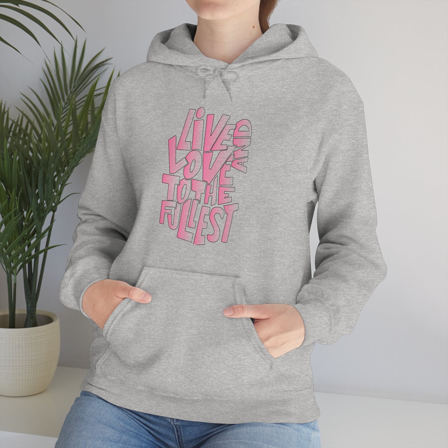 Live and love to the fullest 2 Hoodie