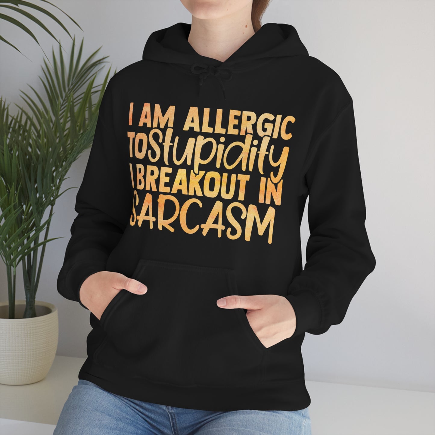 I Am Allergic To Stupidity I Brake Out in Sarcasm Hoodie