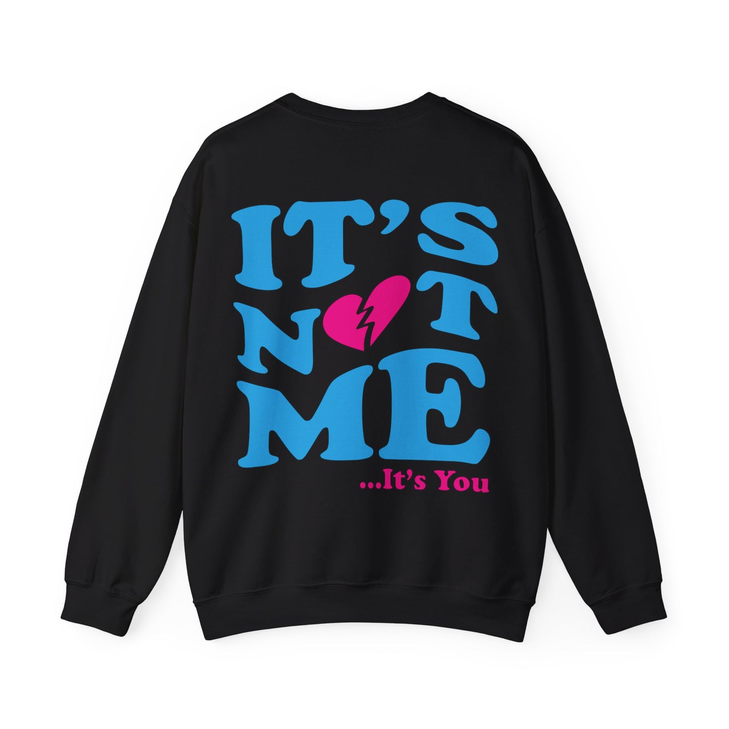 It's not me It's you Crewneck Sweatshirt