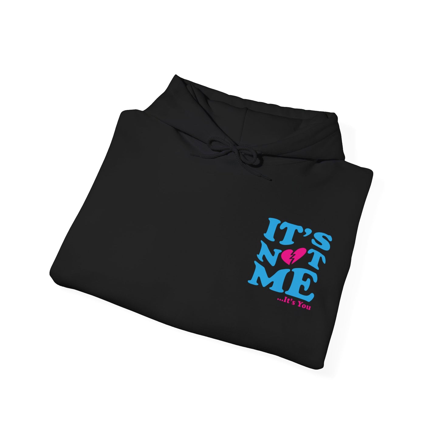 It's not me It's you hoodie