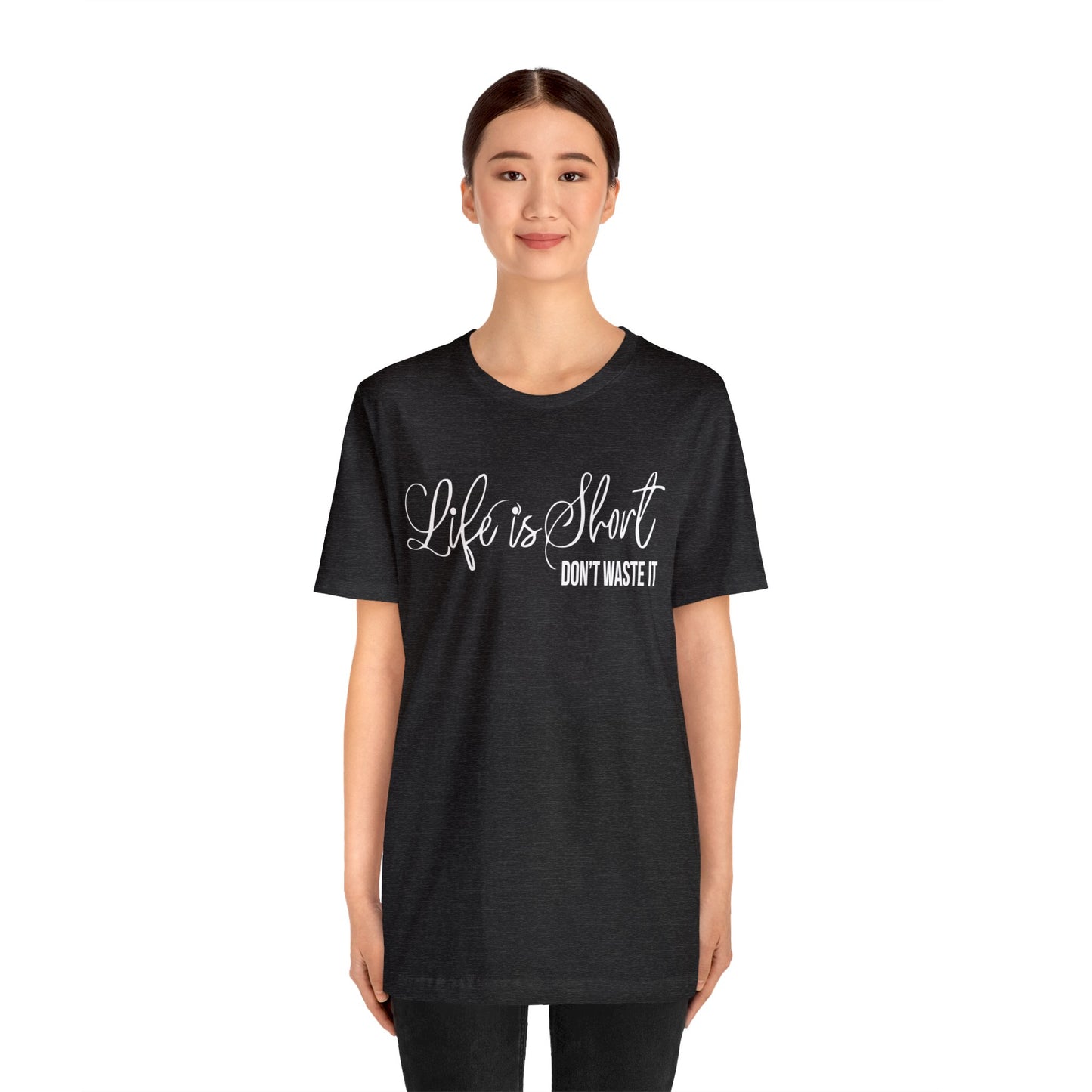 Life is short don't waste it T-Shirt