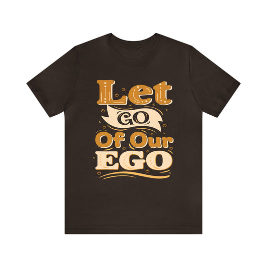 Let go of our ego T-Shirt