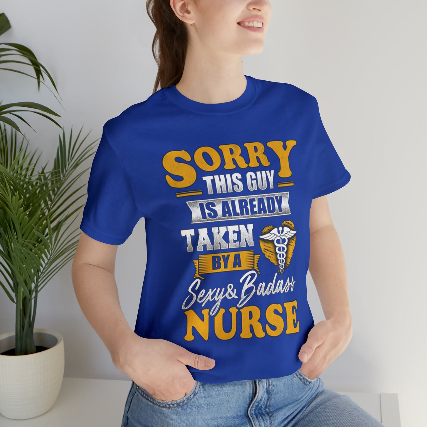 Sorry I'm taken by a bad ass nurse T-Shirt