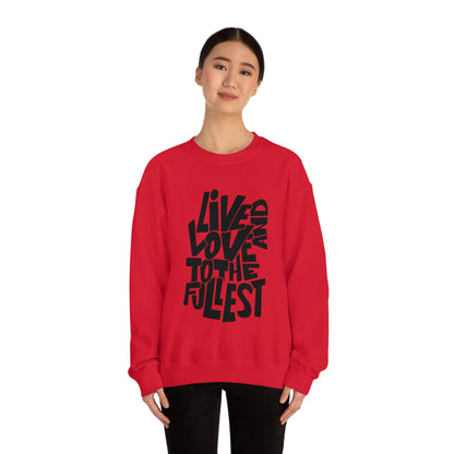 Live and love to the fullest 1 Crewneck Sweatshirt