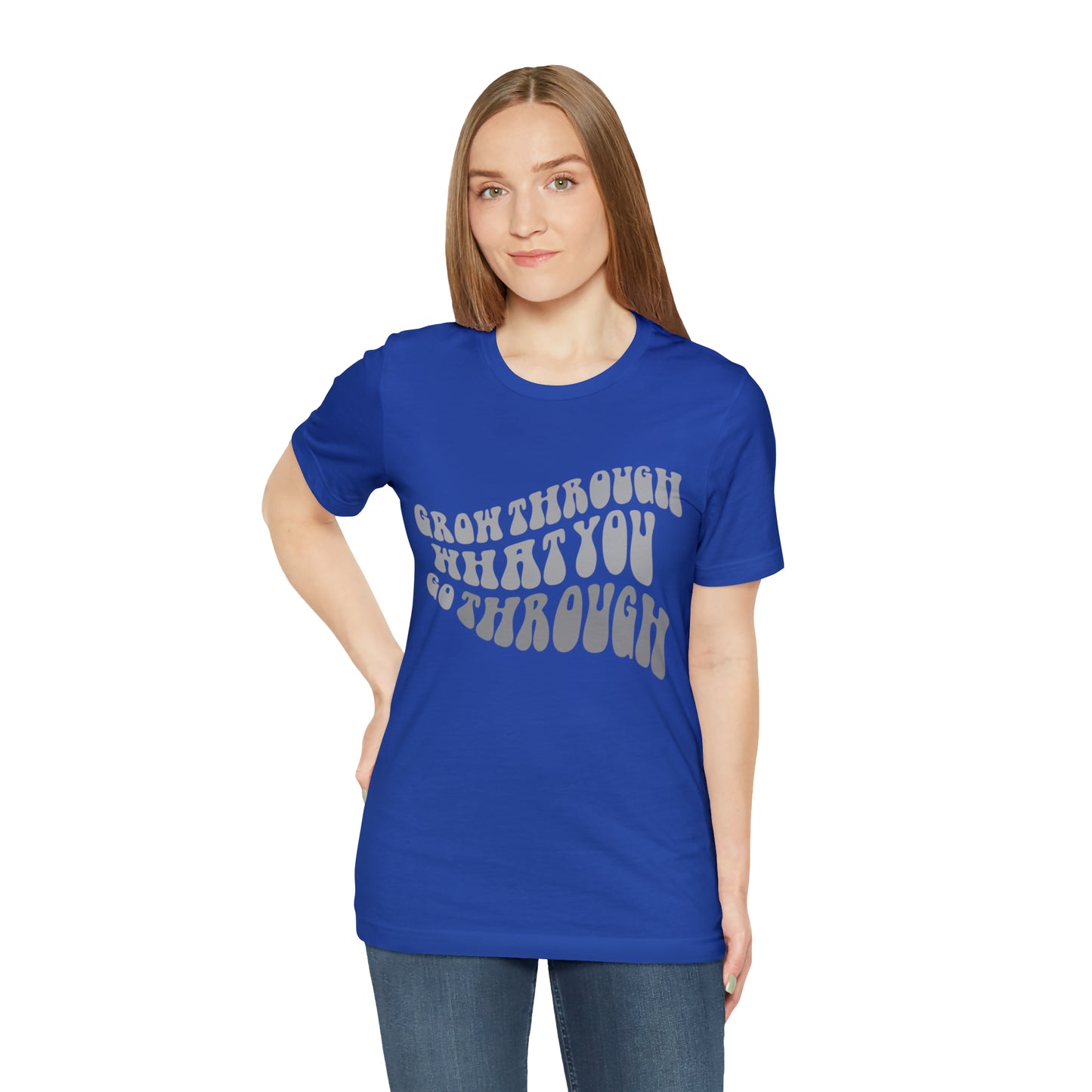 Grow Through What You go Through! T-Shirt