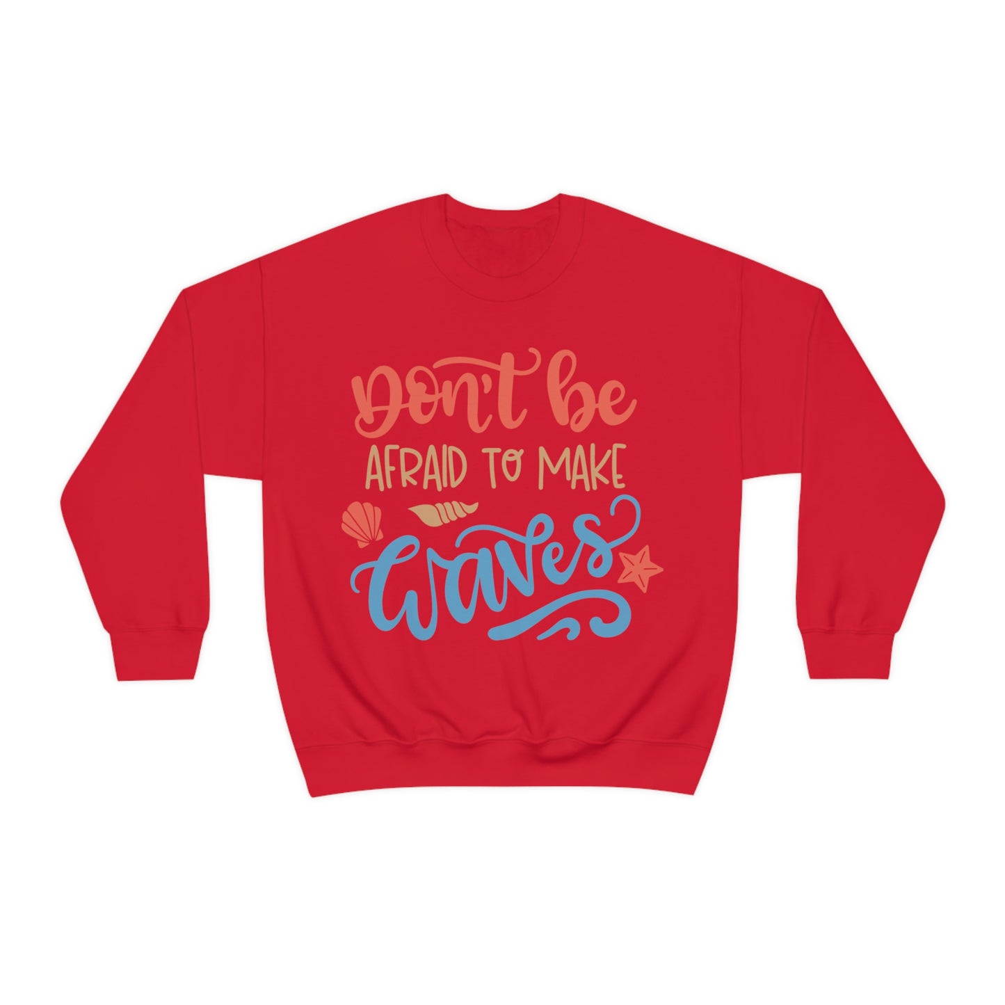 Dont_be_afraid_to_make_waves Crewneck Sweatshirt